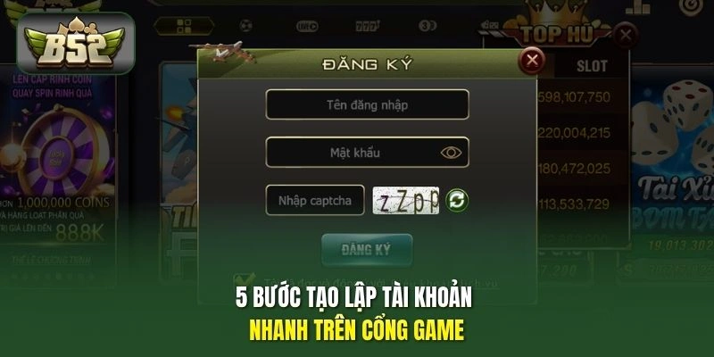 5 bước tạo lập tài khoản nhanh trên cổng game