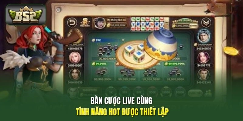 Bàn cược live cùng tính năng hot được thiết lập