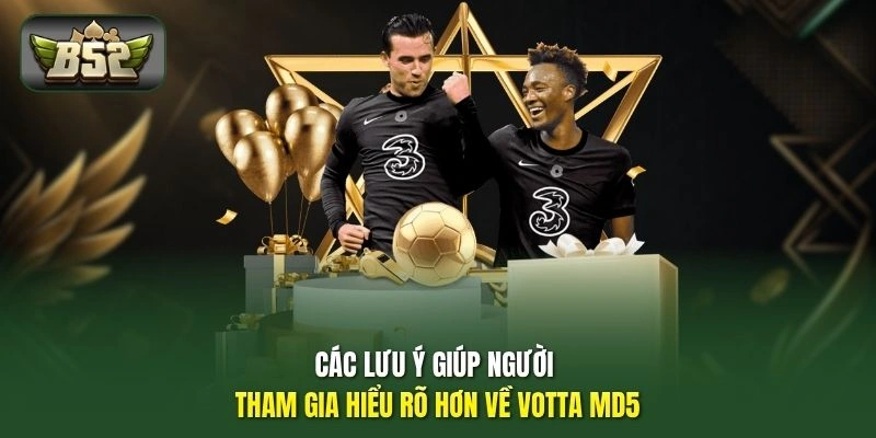 Các lưu ý giúp người tham gia hiểu rõ hơn về Votta MD5