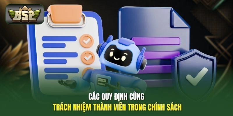 Các quy định cũng trách nhiệm thành viên trong chính sách