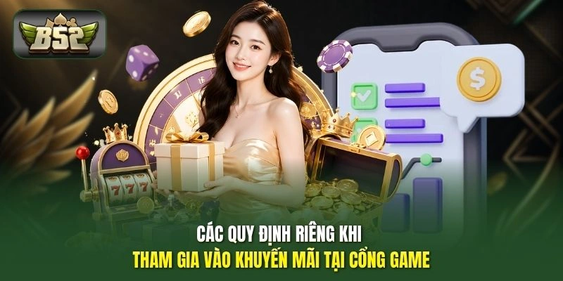 Khuyến Mãi B52 3 Các quy định riêng khi tham gia vào khuyến mãi tại cổng game