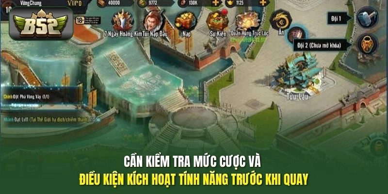 Mãnh Tướng Công Thành B52 | Hướng Dẫn Chiến Thuật năm 2026 3 Cần kiểm tra mức cược và điều kiện kích hoạt tính năng trước khi quay