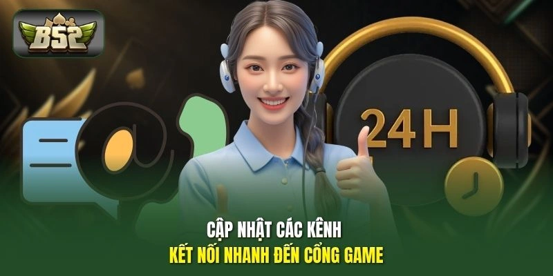 Cập nhật các kênh kết nối nhanh đến cổng game