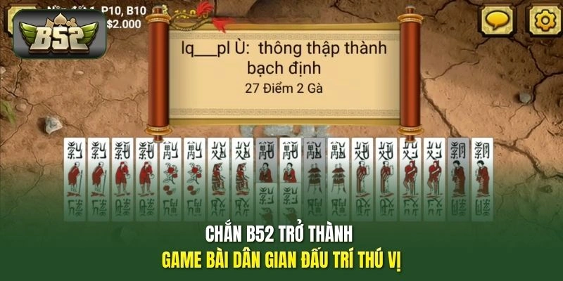 Chắn B52 trở thành game bài dân gian đấu trí thú vị