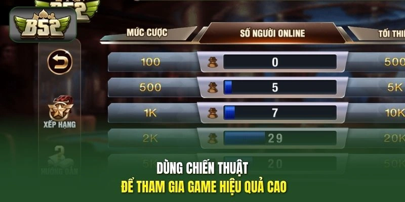 Dùng chiến thuật để tham gia game hiệu quả cao