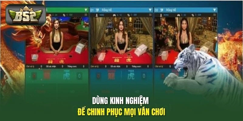 Dùng kinh nghiệm để chinh phục mọi ván chơi