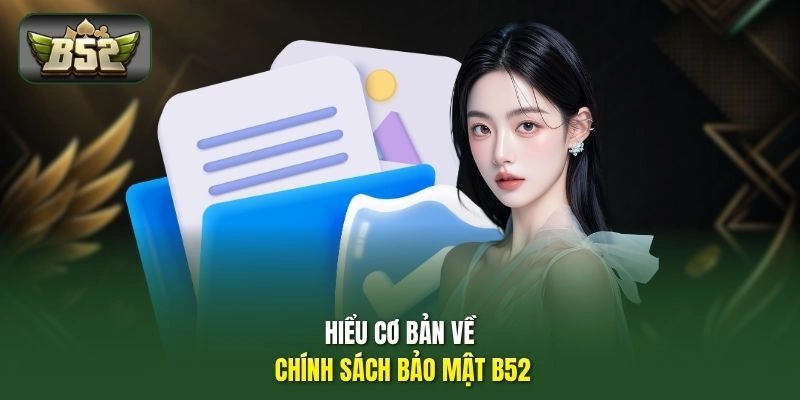 Hiểu cơ bản về chính sách bảo mật B52