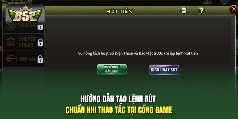 Rút Tiền B52 3 Hướng dẫn tạo lệnh rút chuẩn khi thao tác tại cổng game