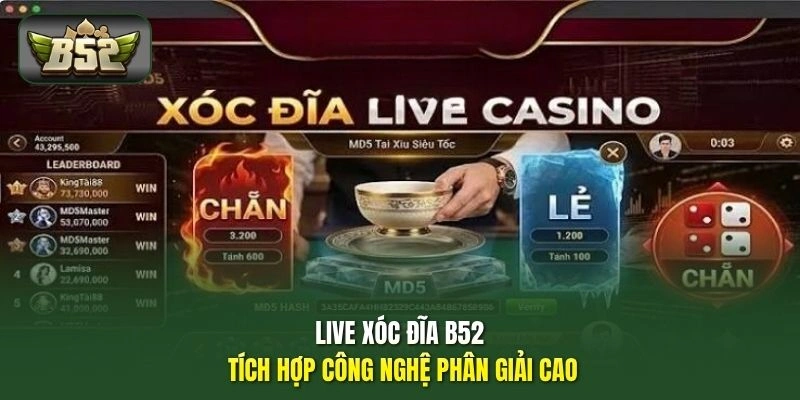 Live Xóc Đĩa B52 tích hợp công nghệ phân giải cao
