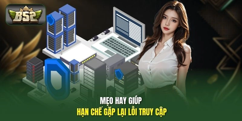 Lỗi Đăng Nhập B52 - Mẹo Xử Lý Otp, Mở Khóa Tài Khoản Chủ 3 Mẹo hay giúp hạn chế gặp lại lỗi truy cập