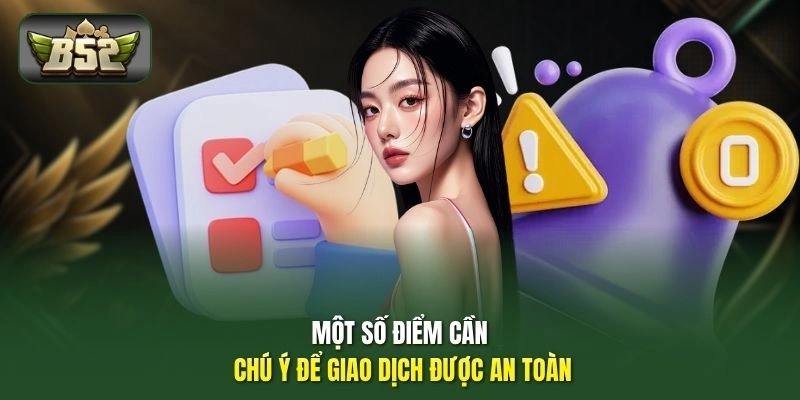 Một số điểm cần chú ý để giao dịch được an toàn