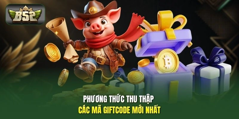 Phương thức thu thập các mã Giftcode mới nhất