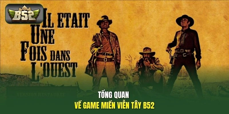 Tổng quan về game Miền Viễn Tây B52
